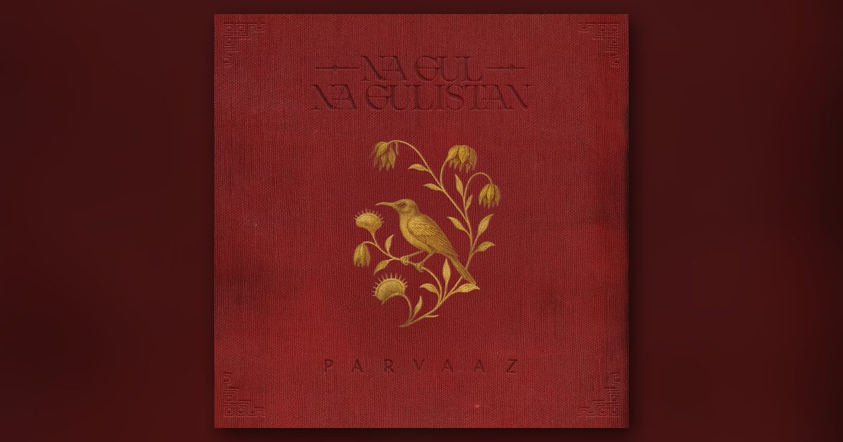 Cover image: Parvaaz – Na Gul Na Gulistan Review