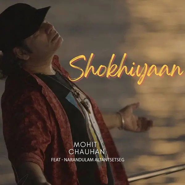 Shokhiyaan (feat. Narandulam Altantsetseg) by Mohit Chauhan album artwork