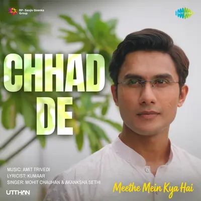 Chhad De (From "Meethe Mein Kya hai") by Mohit Chauhan album artwork