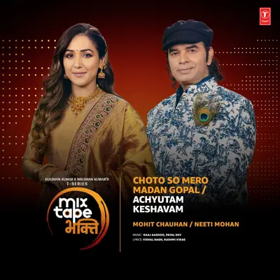 Choto So Mero Madan Gopal-Achyutam Keshavam (From "T-Series Mixtape Bhakti") by Mohit Chauhan album artwork