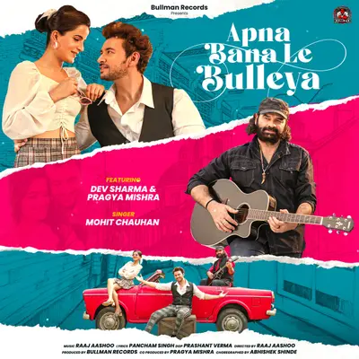 Apna Bana Le Bulleya (feat. Dev Sharma & Pragya Mishra) by Mohit Chauhan album artwork