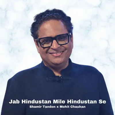 Jab Hindustan Mile Hindustan Se (feat. Shamir Tandon) by Mohit Chauhan album artwork