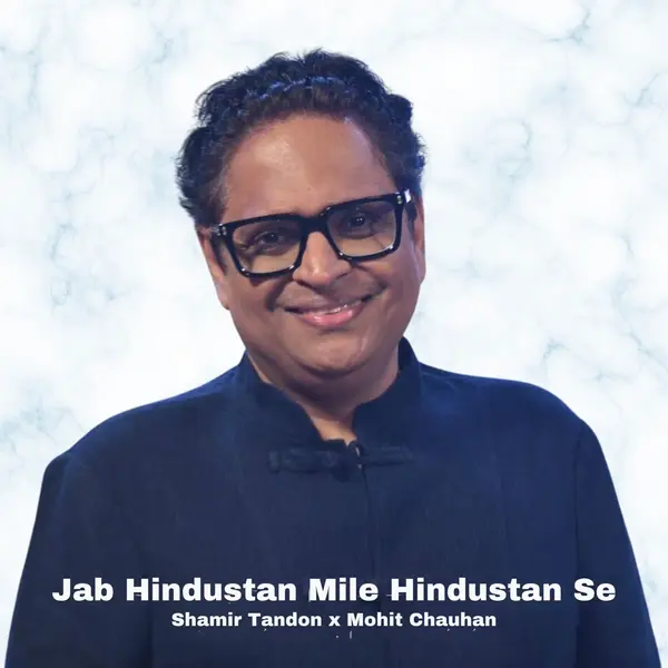 Jab Hindustan Mile Hindustan Se (feat. Shamir Tandon) by Mohit Chauhan album artwork
