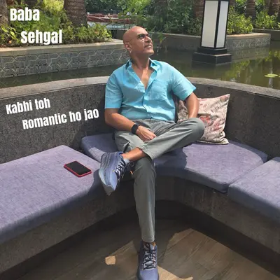 Kabhi toh romantic ho jao by Baba Sehgal album artwork