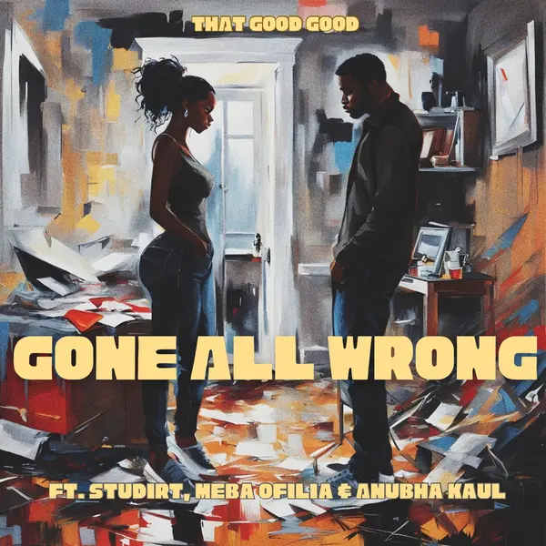 Gone All Wrong (feat. Studirt, Meba Ofilia & Anubha Kaul) by Meba Ofilia album artwork