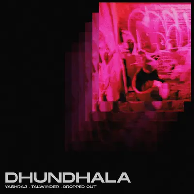 Dhundhala by Yashraj album artwork