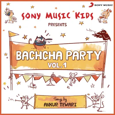 Sony Music Kids: Bachcha Party, Vol. 1 by Ankur Tewari album artwork