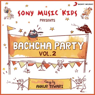 Sony Music Kids Bachcha Party, Vol. 2 by Ankur Tewari album artwork