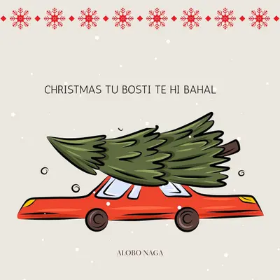 Christmas Tu Bosti Te Hi Bahal by Alobo Naga album artwork
