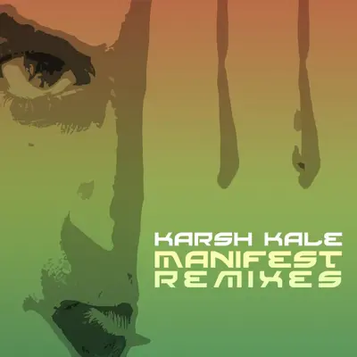 Manifest Remixes by Karsh Kale album artwork