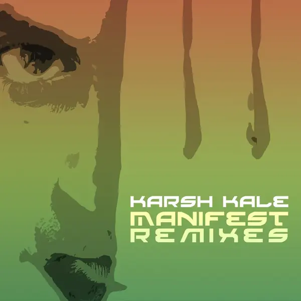 Manifest Remixes by Karsh Kale album artwork