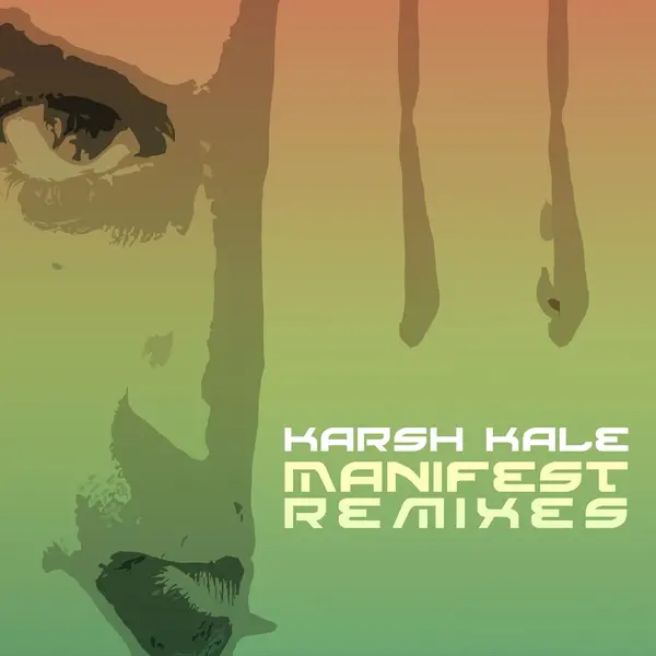 Manifest (Kaushik Ambient Mix) by Karsh Kale album artwork