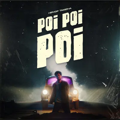 Poi Poi Poi by Hiphop Tamizha album artwork