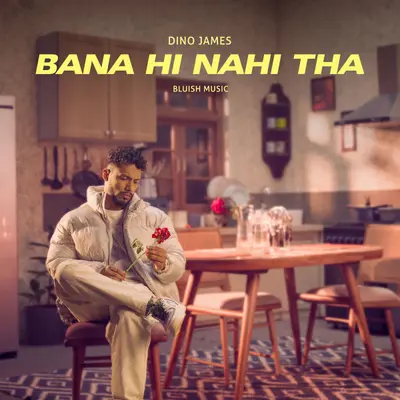 Bana Hi Nahi Tha by Dino James album artwork