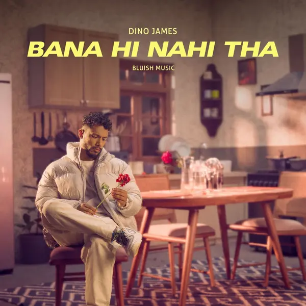 Bana Hi Nahi Tha by Dino James album artwork