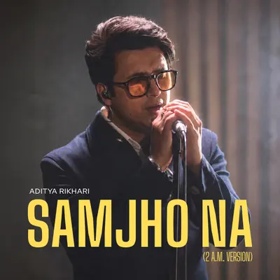 Samjho Na (2am version) by Aditya Rikhari album artwork