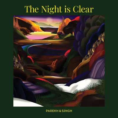 The Night is Clear by Parekh & Singh album artwork
