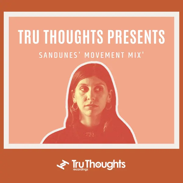 Tru Thoughts Presents: Sandunes' Movement Mix (DJ Mix) by Sandunes album artwork